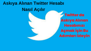 Askıya Alınan Twitter Hesabı Nasıl Açılır